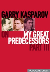 Garry Kasparov on My Great Predecessors, Part 3 Garry Kasparov on My Great Predecessors, Part 3