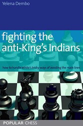 Fighting the Anti-King's Indians: Fighting the Anti-King's Indians: