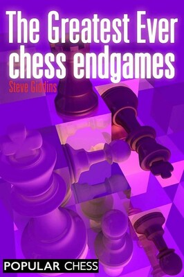 The Greatest Ever Chess Endgames The Greatest Ever Chess Endgames