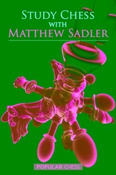 Study Chess with Matthew Sadler Study Chess with Matthew Sadler