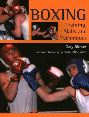 Boxing: Training, Skills and Techniques Boxing: Training, Skills and Techniques