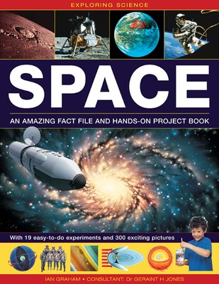 Exploring Science: Space An Amazing Fact File and Hands-On Project Book Exploring Science: Space An Amazing Fact File and Hands-On Project Book