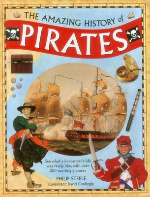 The Amazing History of Pirates The Amazing History of Pirates