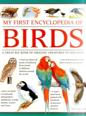 My First Encylopedia of Birds My First Encylopedia of Birds