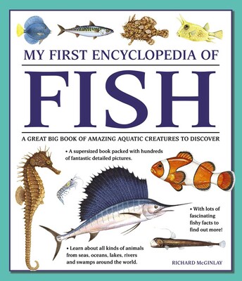 My First Encyclopedia of Fish My First Encyclopedia of Fish