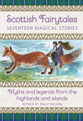 Scottish Fairytales: Seventeen Magical Stories Scottish Fairytales: Seventeen Magical Stories