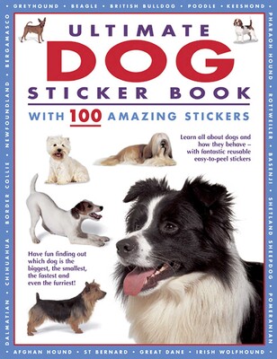 Ultimate Dog Sticker Book with 100 Amazing Stickers Ultimate Dog Sticker Book with 100 Amazing Stickers