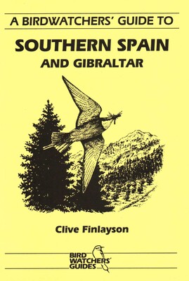 Birdwatchers' Guide to Southern Spain and Gibraltar Birdwatchers' Guide to Southern Spain and Gibraltar