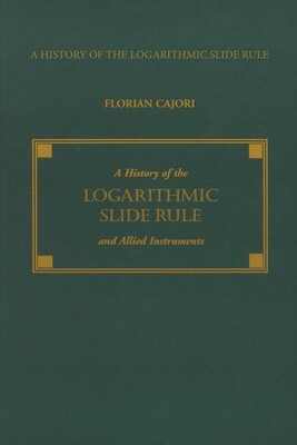 History of the Logarithmic Slide Rule and Allied Instruments History of the Logarithmic Slide Rule and Allied Instruments