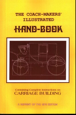 Coach-Makers' Illustrated Hand-Book, 1875 Coach-Makers' Illustrated Hand-Book, 1875