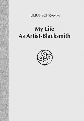 My Life As Artist-Blacksmith My Life As Artist-Blacksmith