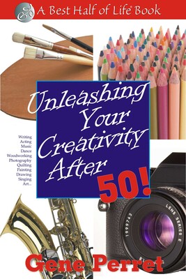 Unleashing Your Creativity After 50! Unleashing Your Creativity After 50!