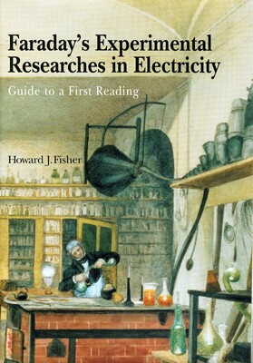 Faraday's Experimental Researches in Electricity Faraday's Experimental Researches in Electricity