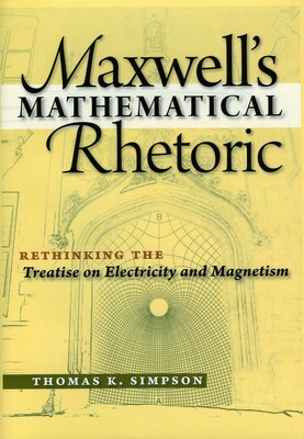 Maxwell's Mathematical Rhetoric Maxwell's Mathematical Rhetoric