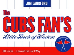 The Cubs Fan's Little Book of Wisdom The Cubs Fan's Little Book of Wisdom