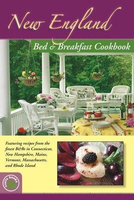 New England Bed & Breakfast Cookbook New England Bed & Breakfast Cookbook