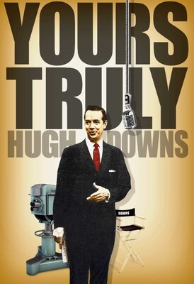Yours Truly, Hugh Downs Yours Truly, Hugh Downs