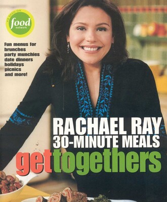 Get Togethers: Rachael Ray 30-Minute Meals Get Togethers: Rachael Ray 30-Minute Meals