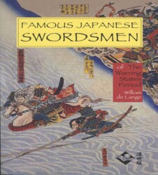 Famous Japanese Swordsmen of the Warring States Famous Japanese Swordsmen of the Warring States