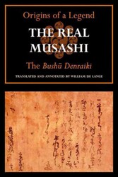 The Real Musashi: The Origins of a Legend The Real Musashi: The Origins of a Legend