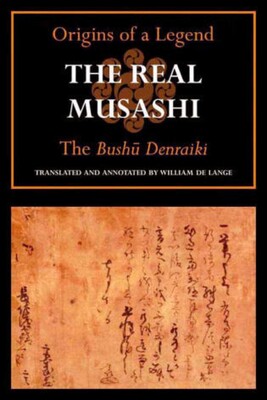 The Real Musashi: The Origins of a Legend The Real Musashi: The Origins of a Legend