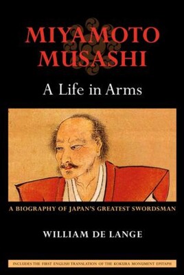 Miyamoto Musashi: A Life in Arms Miyamoto Musashi: A Life in Arms