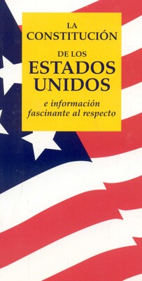 La Constitucion de los Estados Unidos e informacion fascinante al respecto La Constitucion de los Estados Unidos e informacion fascinante al respecto