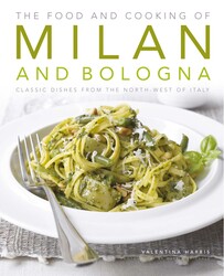 The Food and Cooking of Milan and Bologna The Food and Cooking of Milan and Bologna