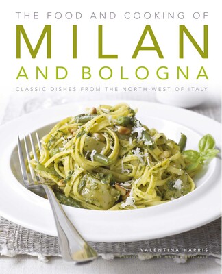 The Food and Cooking of Milan and Bologna The Food and Cooking of Milan and Bologna