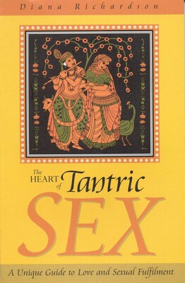 The Heart of Tantric Sex The Heart of Tantric Sex