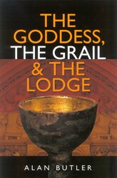 The Goddess, the Grail and the Lodge The Goddess, the Grail and the Lodge