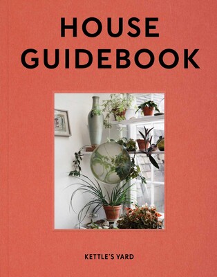 Kettle's Yard House Guidebook Kettle's Yard House Guidebook