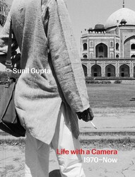 Sunil Gupta: Life with a Camera, 1970 – Now Sunil Gupta: Life with a Camera, 1970 – Now