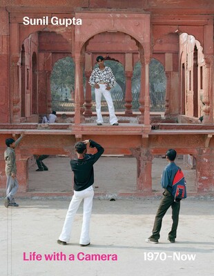 Sunil Gupta: Life with a Camera, 1970 – Now Sunil Gupta: Life with a Camera, 1970 – Now