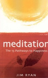 Meditation: 13 Pathways to Happiness Meditation: 13 Pathways to Happiness