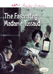 The Fascinating Madame Tussaud The Fascinating Madame Tussaud
