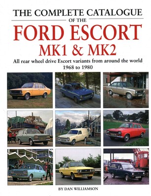 Complete Catalogue of the Ford Escort Mk1 & Mk2 Complete Catalogue of the Ford Escort Mk1 & Mk2