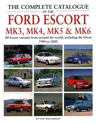 Complete Catalogue of the Ford Escort Mk3, Mk4, Mk5 & Mk6 Complete Catalogue of the Ford Escort Mk3, Mk4, Mk5 & Mk6
