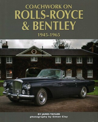 Coachwork on Rolls-Royce and Bentley, 1945 - 1965 Coachwork on Rolls-Royce and Bentley, 1945 - 1965