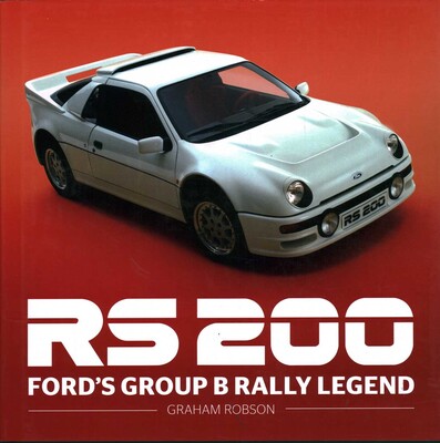 RS200 - Ford's Group B Rally Legend RS200 - Ford's Group B Rally Legend
