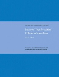 Picasso's 'Toys for Adults' Cubism as Surrealism: Watson Gordon Lecture 2008