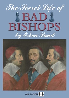 Secret Life of Bad Bishops Secret Life of Bad Bishops
