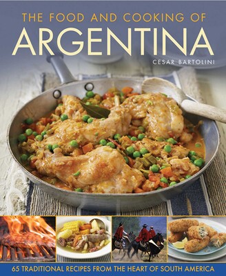 Food and Cooking Of Argentina Food and Cooking Of Argentina