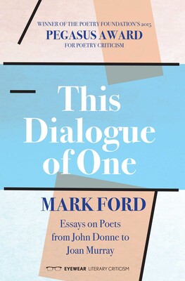 This Dialogue of One: Essays on Poets from John Donne to Joan Murray This Dialogue of One: Essays on Poets from John Donne to Joan Murray