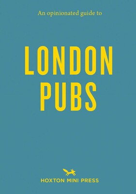 An Opinionated Guide to London Pubs