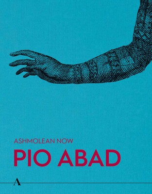 Ashmolean NOW: Pio Abad Ashmolean NOW: Pio Abad