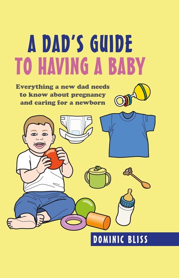 A Dad's Guide to Having a Baby Book by Dominic Bliss Official
