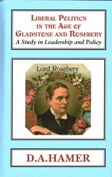 Liberal Politics in the Age of Gladstone and Rosebery Liberal Politics in the Age of Gladstone and Rosebery