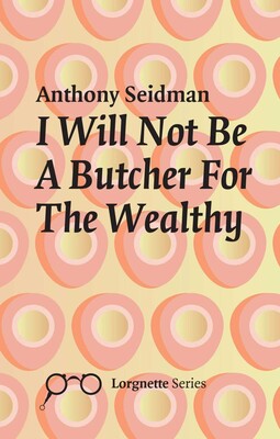 I Will Not Be A Butcher For The Wealthy I Will Not Be A Butcher For The Wealthy