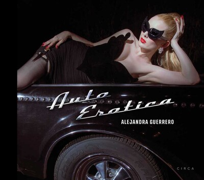 Alejandra Guerrero - Auto Erotica Alejandra Guerrero - Auto Erotica
